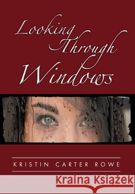 Looking Through Windows Kristin Carter Rowe 9781469173795 Xlibris Corporation - książka