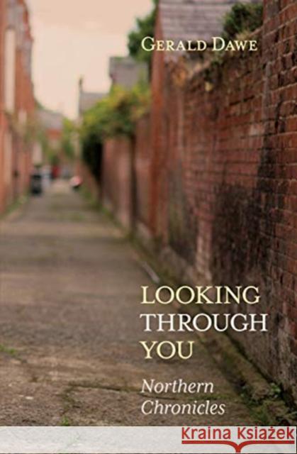 Looking Through You: Northern Chronicles Gerald Dawe 9781785372810 Merrion Press - książka