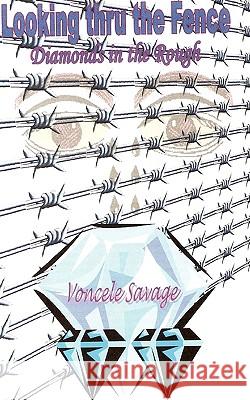 Looking Thru the Fence/ Diamonds in the Rough Voncele Savage 9780979562815 Savage House - książka