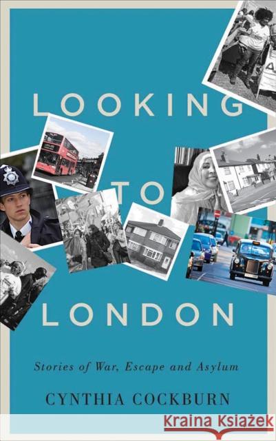 Looking to London: Stories of War, Escape and Asylum Cynthia Cockburn 9780745399218 Pluto Press (UK) - książka