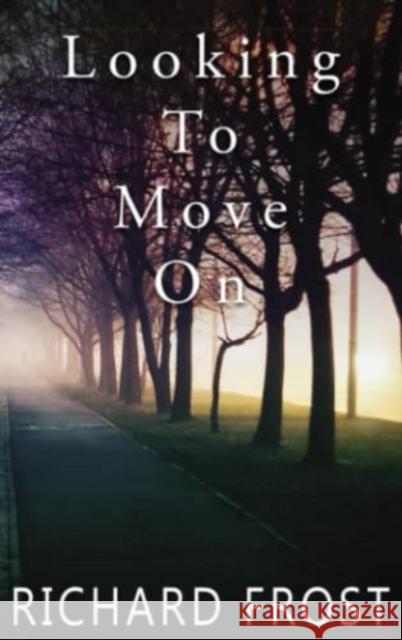 Looking To Move On Richard Frost MBE 9781914529504 Chronos Publishing - książka