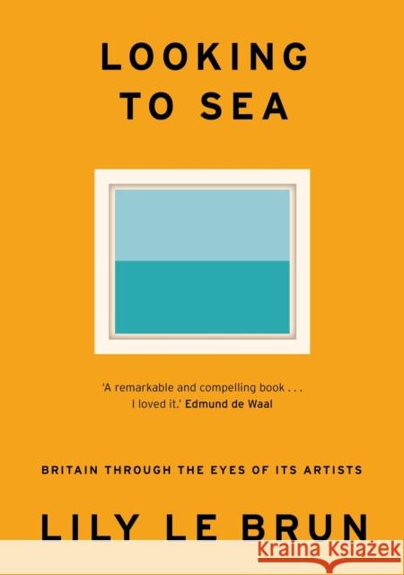 Looking to Sea: Britain Through the Eyes of its Artists Lily Le Brun 9781529309218 Hodder & Stoughton - książka