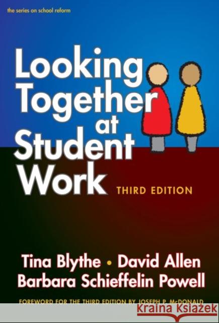 Looking Together at Student Work Tina Blythe David Allen Barbara Schieffelin Powell 9780807756461 Teachers College Press - książka