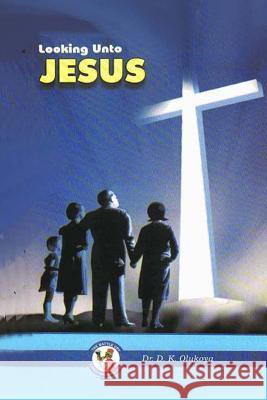 Looking Unto Jesus Dr D. K. Olukoya 9789788424277 Battle Cry Christian Ministries - książka