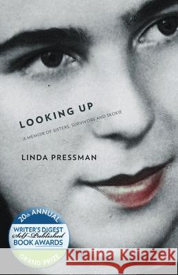 Looking Up: A Memoir of Sisters, Survivors and Skokie Linda Pressman 9781456470685 Createspace - książka