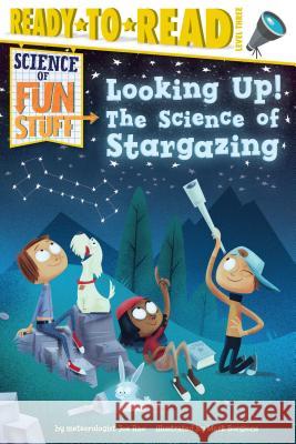 Looking Up!: The Science of Stargazing (Ready-To-Read Level 3) Rao, Joe 9781481479172 Simon Spotlight - książka