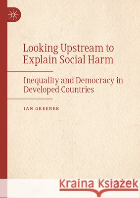 Looking Upstream to Explain Social Harm Ian Greener 9783032272225 Springer Nature Switzerland AG - książka