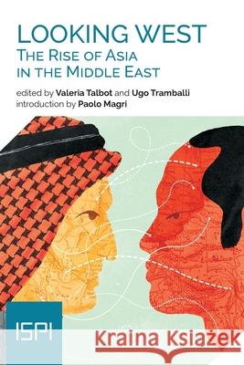 Looking West. The Rise of Asia in the Middle East Valeria Talbot Ugo Tramballi 9788855262996 Ledizioni - książka