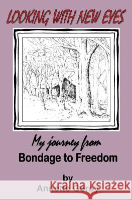 Looking with New Eyes: My Journey from Bondage to Freedom Annette Geroy 9781554521067 Guardian Books - książka