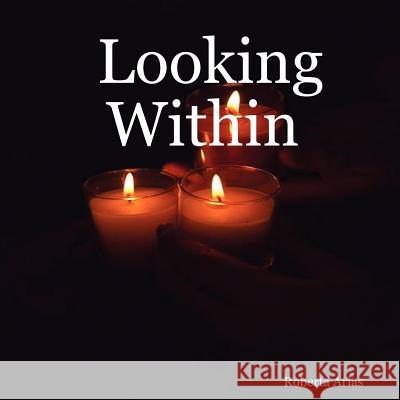 Looking Within Roberta Arias 9781430324201 Lulu.com - książka