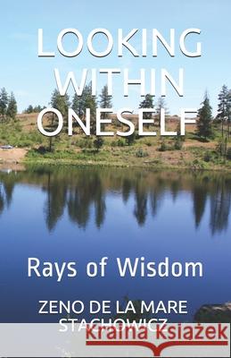 Looking Within Oneself: Rays of Wisdom Zeno de la Mare Stachowicz 9781976853913 Independently Published - książka