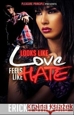 Looks Like Love Feels Like Hate Ericka Stafford 9781511700849 Createspace - książka