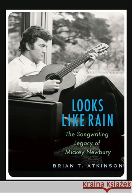 Looks Like Rain: The Songwriting Legacy of Mickey Newbury Brian T. Atkinson Larry Gatlin Don McLean 9781623499266 Texas A&M University Press - książka