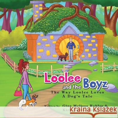 Loolee and the Boyz: The Way Loolee Loves Kirk Hartkemeyer Marvin Alonso Gina Melissa Robles 9781734629804 New Age Beauty Corp - książka