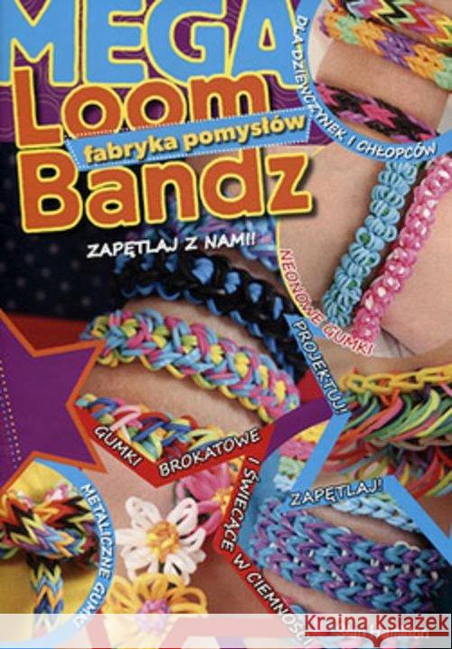 Loom Bandz Mega fabryka pomysłów Hamilton Sian 9788365058010 WE S.C. - książka