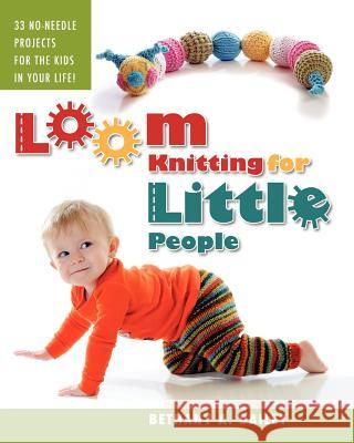 Loom Knitting for Little People: Filled with over 30 fun & engaging no-needle projects to knit for the kids in your life! Flores, Christina A. 9780615532073 Really Big Ideas, Inc. - książka