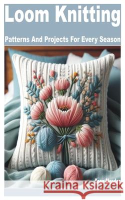 Loom Knitting: Patterns and Projects for Every Season Sean Mendes 9798329785395 Independently Published - książka
