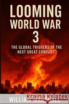 Looming World War 3: The Global Triggers of the Next Great Conflict Marshall, William 9798294355449 Independently Published - książka