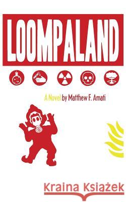 Loompaland Matthew F. Amati 9781514767108 Createspace Independent Publishing Platform - książka