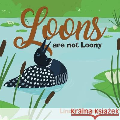 Loons Are Not Loony Linda Thomson 9780228850793 Tellwell Talent - książka