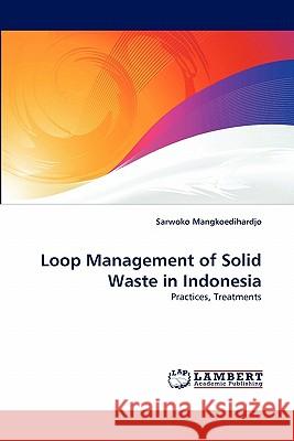 Loop Management of Solid Waste in Indonesia  9783843366137 LAP Lambert Academic Publishing AG & Co KG - książka
