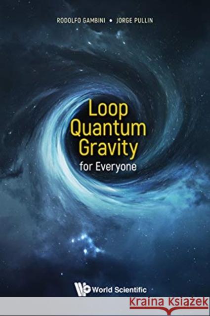 Loop Quantum Gravity for Everyone Jorge Pullin Rodolfo Gambini 9789811211959 World Scientific Publishing Company - książka