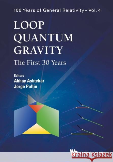 Loop Quantum Gravity: The First 30 Years Abhay Ashtekar Jorge Pullin 9789813209930 World Scientific Publishing Company - książka