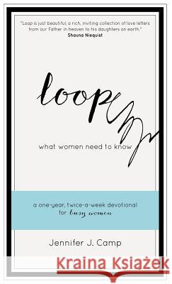 Loop: What Women Need to Know Camp, Jennifer J. 9780989984843 Gather Ministries - książka