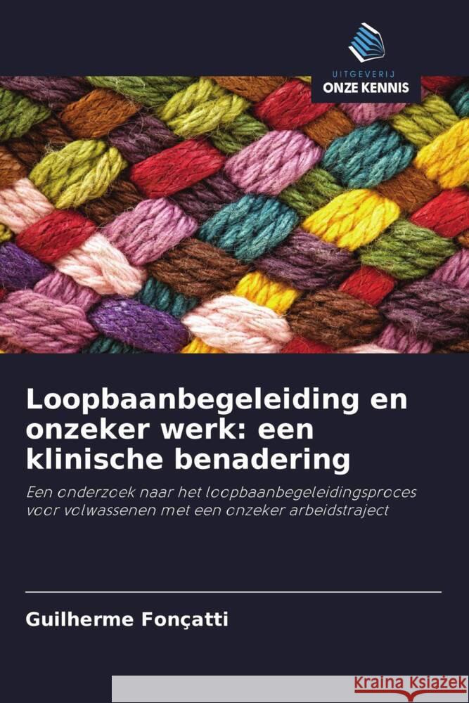 Loopbaanbegeleiding en onzeker werk: een klinische benadering Fonçatti, Guilherme 9786208306380 Uitgeverij Onze Kennis - książka