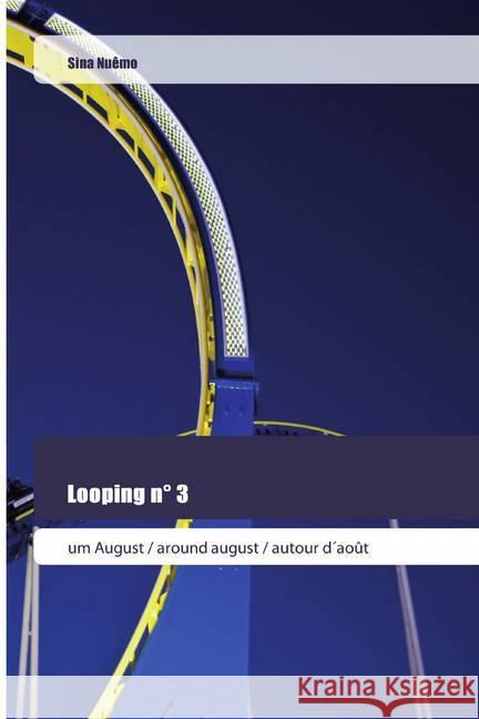 Looping n° 3 : um August / around august / autour d août Nuêmo, Sina 9786202445306 Goldene Rakete - książka