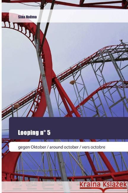 Looping n° 5 : gegen Oktober / around october / vers octobre Nuêmo, Sina 9786202445320 Goldene Rakete - książka