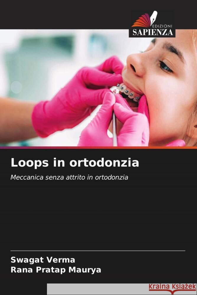 Loops in ortodonzia Verma, Swagat, Maurya, Rana Pratap 9786207076307 Edizioni Sapienza - książka