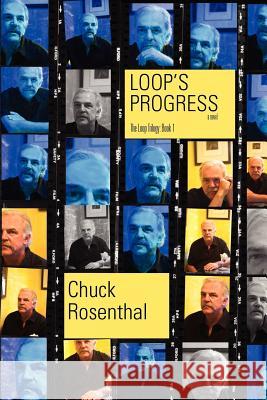 Loop's Progress (The Loop Trilogy: Book One) Rosenthal, Chuck 9780977229871 Hollyridge Press - książka