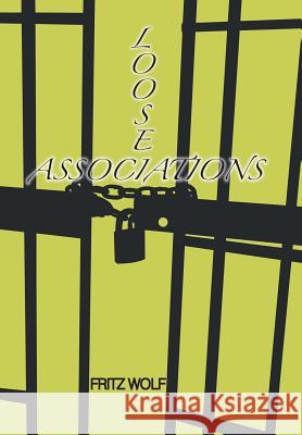 Loose Associations Fritz Wolf 9781984520036 Xlibris Us - książka