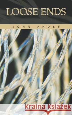 Loose Ends John Andes 9781491705513 iUniverse.com - książka