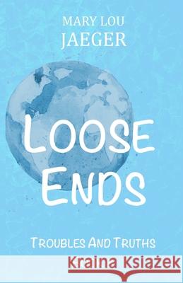 Loose Ends Mary Lou Jaeger 9798466576399 Independently Published - książka