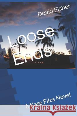 Loose Ends: A Kase Files Novel David Fisher 9781981024599 Independently Published - książka