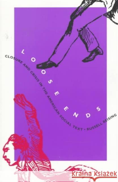 Loose Ends: Closure and Crisis in the American Social Text Reising, Russell 9780822318910 Duke University Press - książka