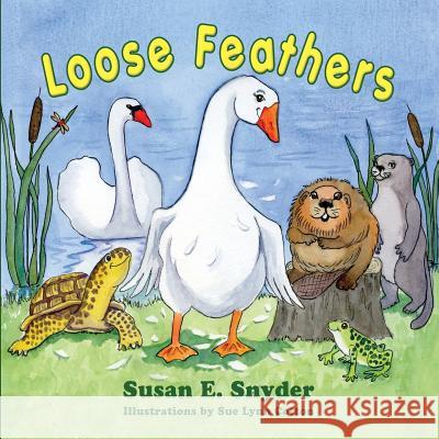 Loose Feathers Susan E Snyder, Sue Lynn Cotton 9781614935636 Peppertree Press - książka