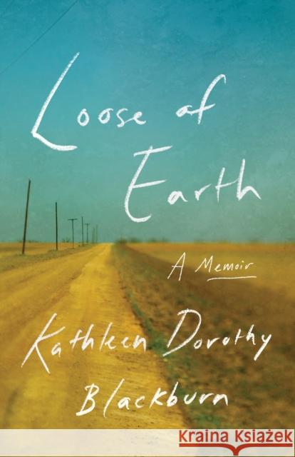 Loose of Earth Kathleen Dorothy Blackburn 9781477329627 University of Texas Press - książka