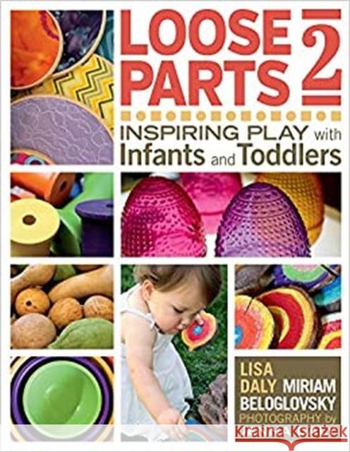 Loose Parts 2: Inspiring Play with Infants and Toddlers Miriam Beloglovsky Lisa Daly 9781605544649 Redleaf Press - książka