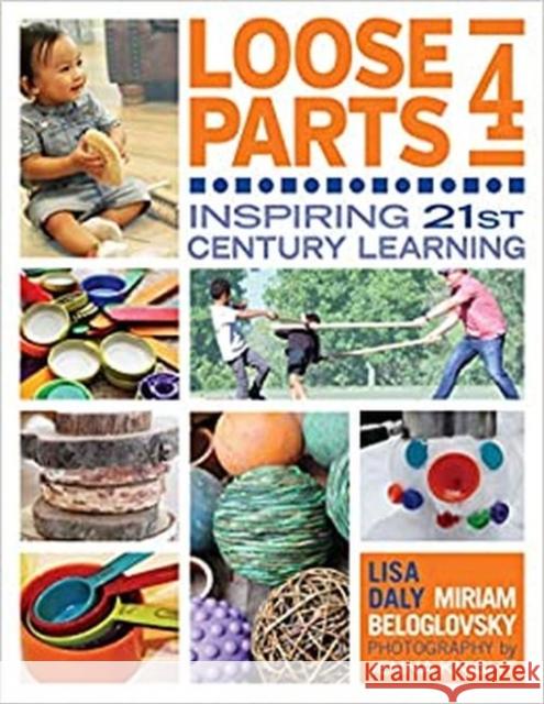 Loose Parts 4: Inspiring 21st-Century Learning Daly, Lisa 9781605545899 Redleaf Press - książka