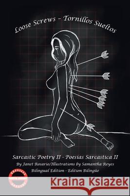 Loose Screws - Tornillos Sueltos: Sarcastic Poetry Ii - Poesias Sarcastica Ii Janet Rosario, Samantha Reyes 9781796066333 Xlibris Us - książka