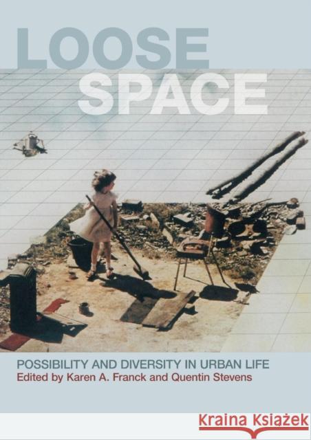 Loose Space: Possibility and Diversity in Urban Life Franck, Karen 9780415701174 Routledge - książka