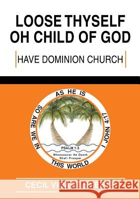 Loose Thyself Oh Child of God Cecil Vibart Skeete 9781498469203 Xulon Press - książka