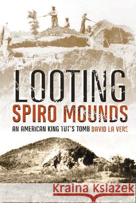 Looting Spiro Mounds: An American King Tut's Tomb David L 9780806138138 University of Oklahoma Press - książka