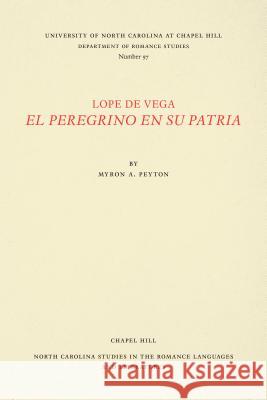 Lope de Vega, El Peregrino En Su Patria Lope d Myron A. Peyton 9780807890974 University of North Carolina at Chapel Hill D - książka