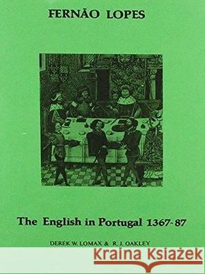 Lopes: The English in Portugal 1383-1387 Derek W. Lomax, R. J. Oakley 9780856683411 Liverpool University Press - książka