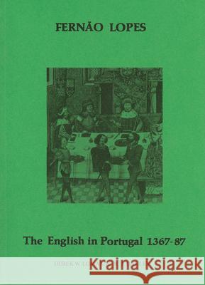 Lopes: The English in Portugal 1383-1387 Derek W. Lomax, R. J. Oakley 9780856683428 Liverpool University Press - książka