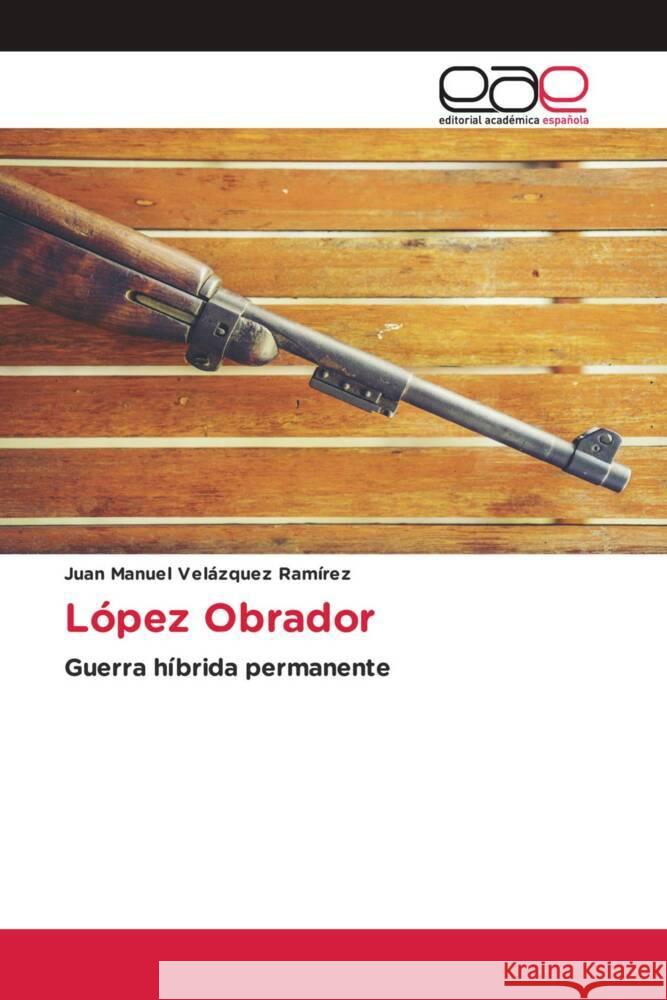 López Obrador Velázquez Ramírez, Juan Manuel 9786200019295 Editorial Académica Española - książka